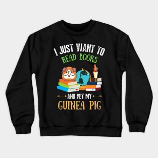 I just want to read books and pet my guinea pig Crewneck Sweatshirt